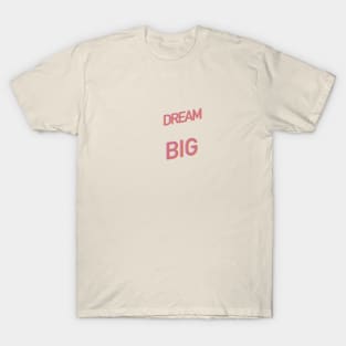 Dream Big Wall Art Print T-Shirt